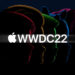 Most Exciting Announcements Of Apple WWDC 2022 Event